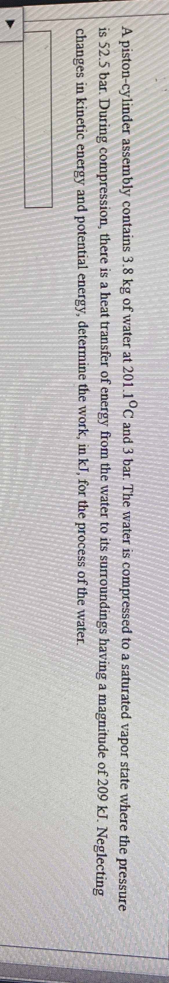 A piston - cylinder assembly contains 3 . 8 kg of