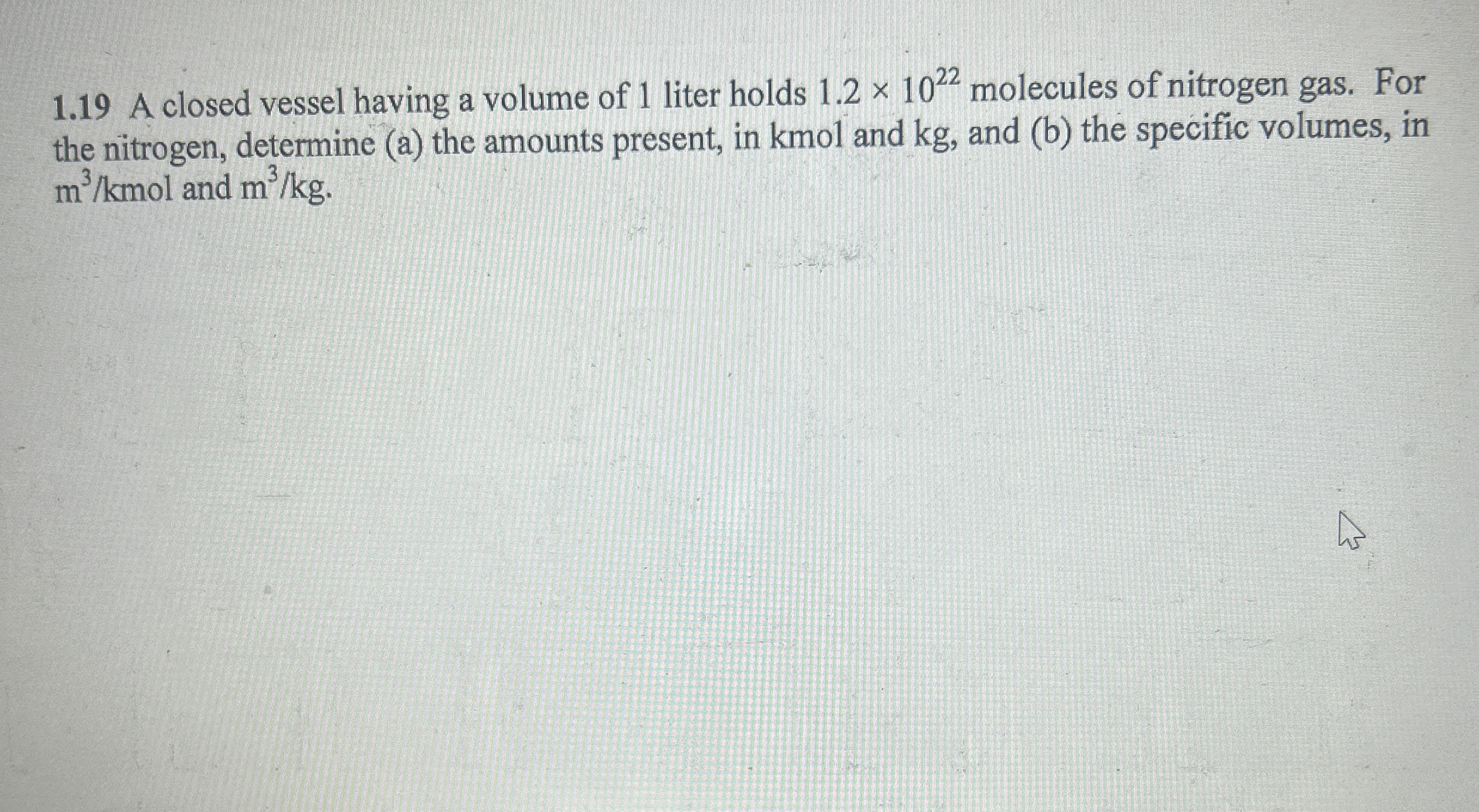 1 . 1 9 A closed vessel having a volume of 1