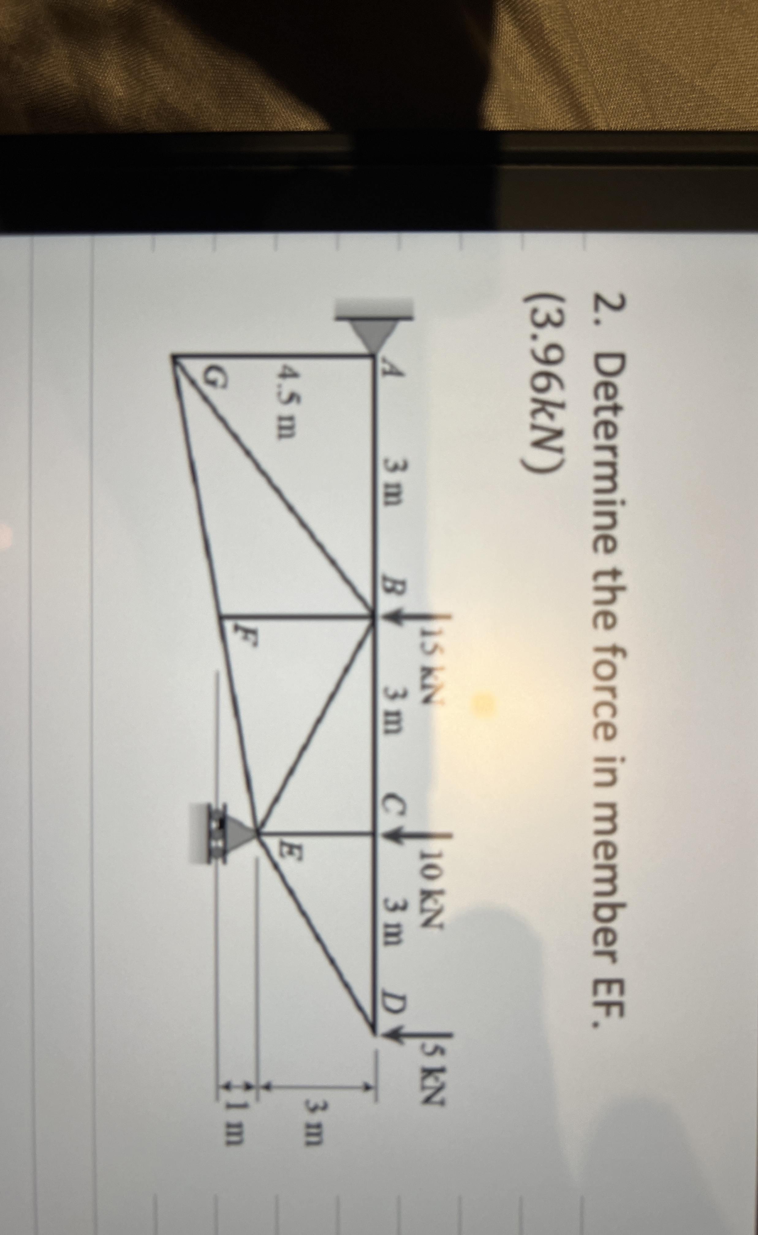 Determine the force in member E F . ( 3 . 9 6 k N