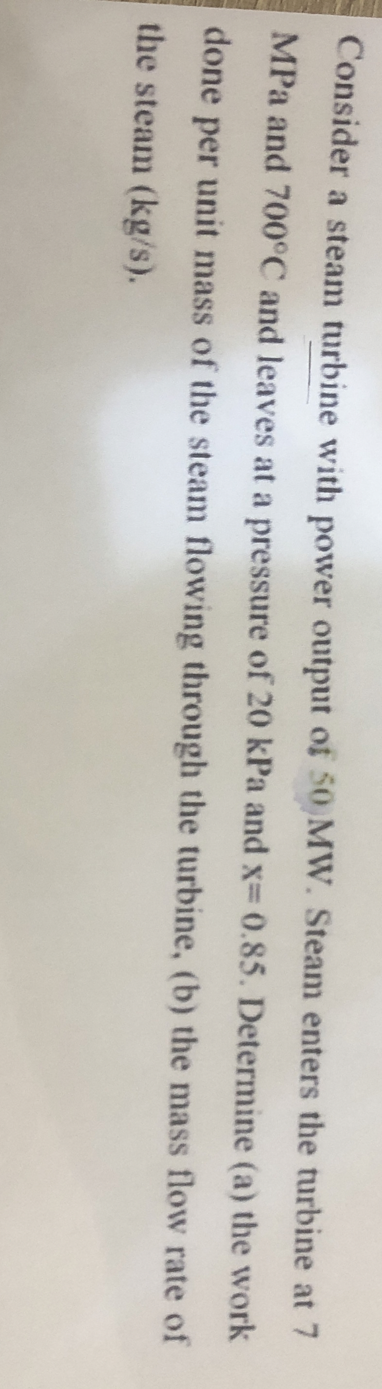 Consider a steam turbine with power output of 5 0