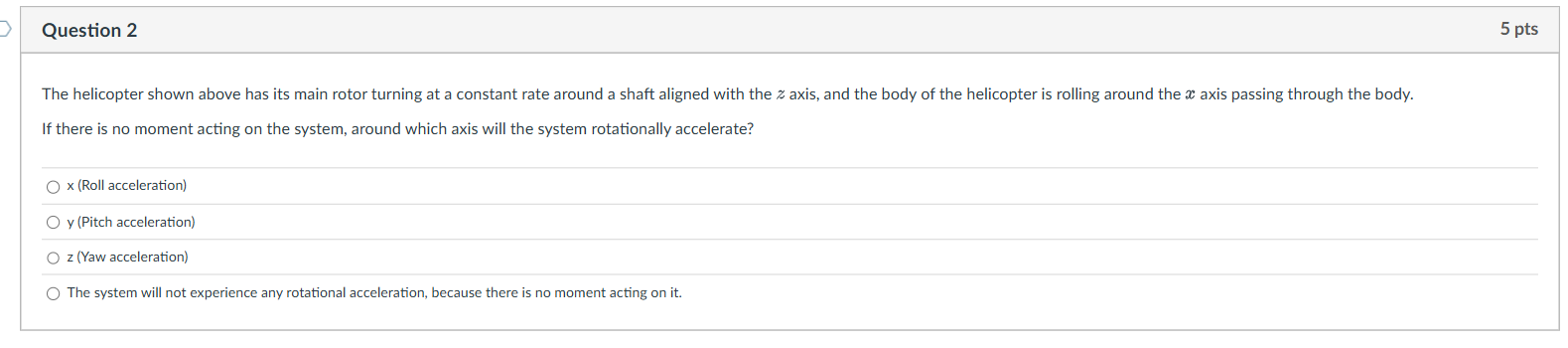 Question 2 The helicopter shown above has its