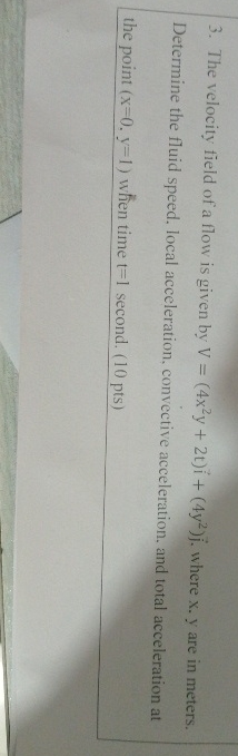 The velocity field of a flow is given by V = ( 4