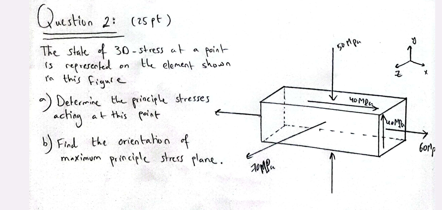Question 2 : ( 2 5 pt ) The state of 3 0 - stress