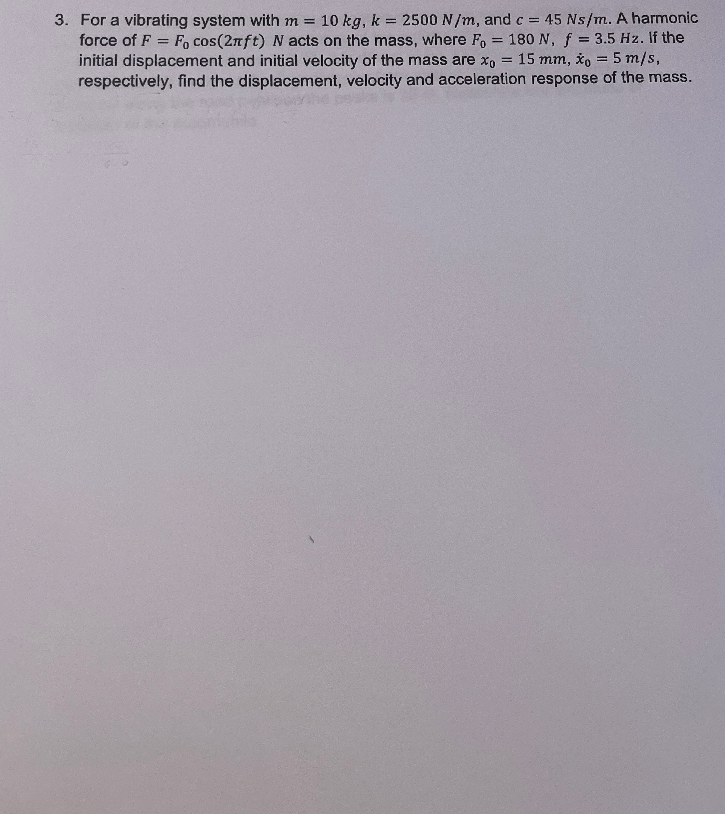 For a vibrating system with m = 1 0 k g , k = 2 5