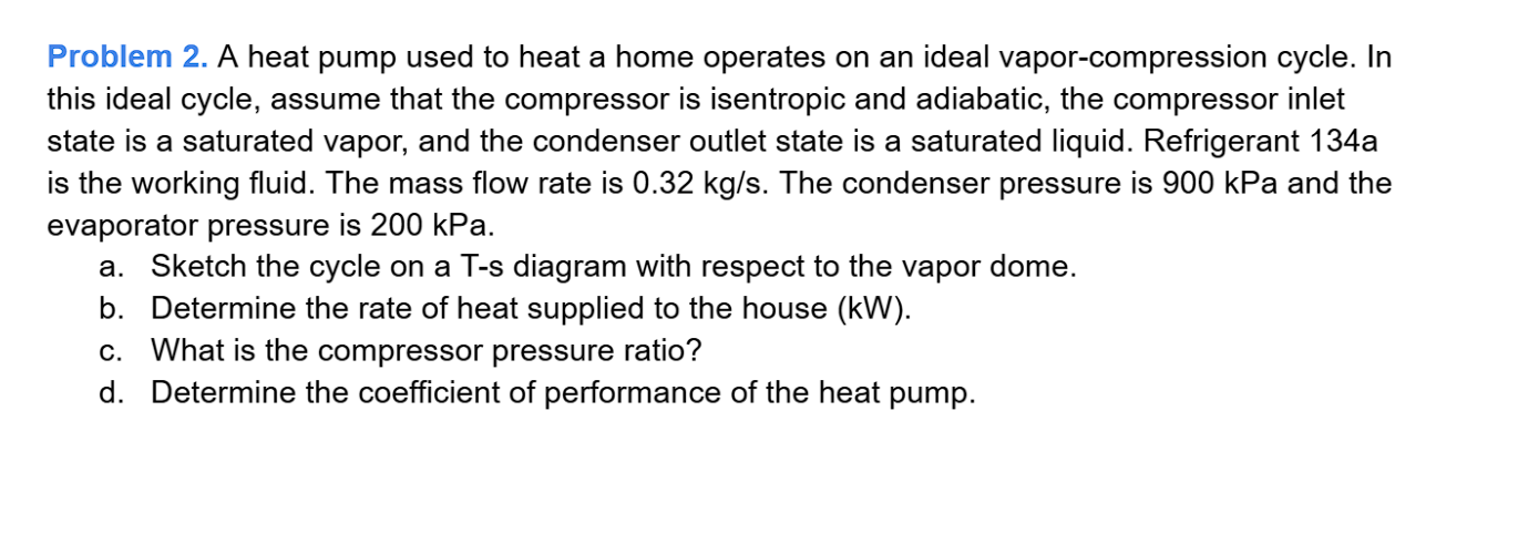 Problem 2 . A heat pump used to heat a home