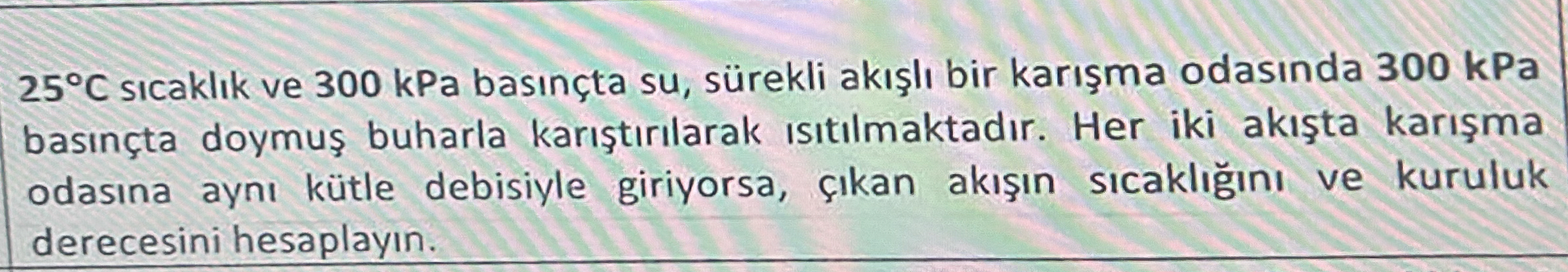 2 5 C s cakl k ve 3 0 0 kPa bas n ta su , s rekli