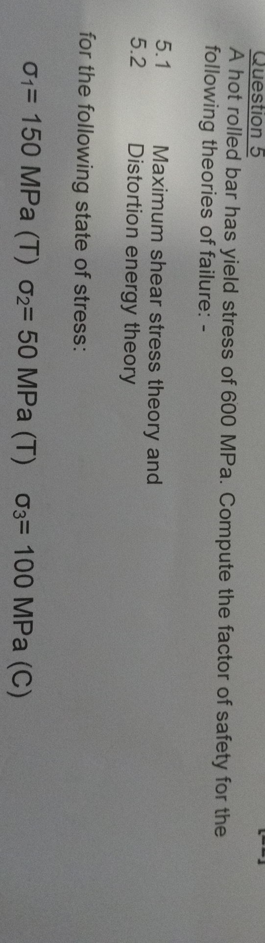 Question 5 A hot rolled bar has yield stress of 6