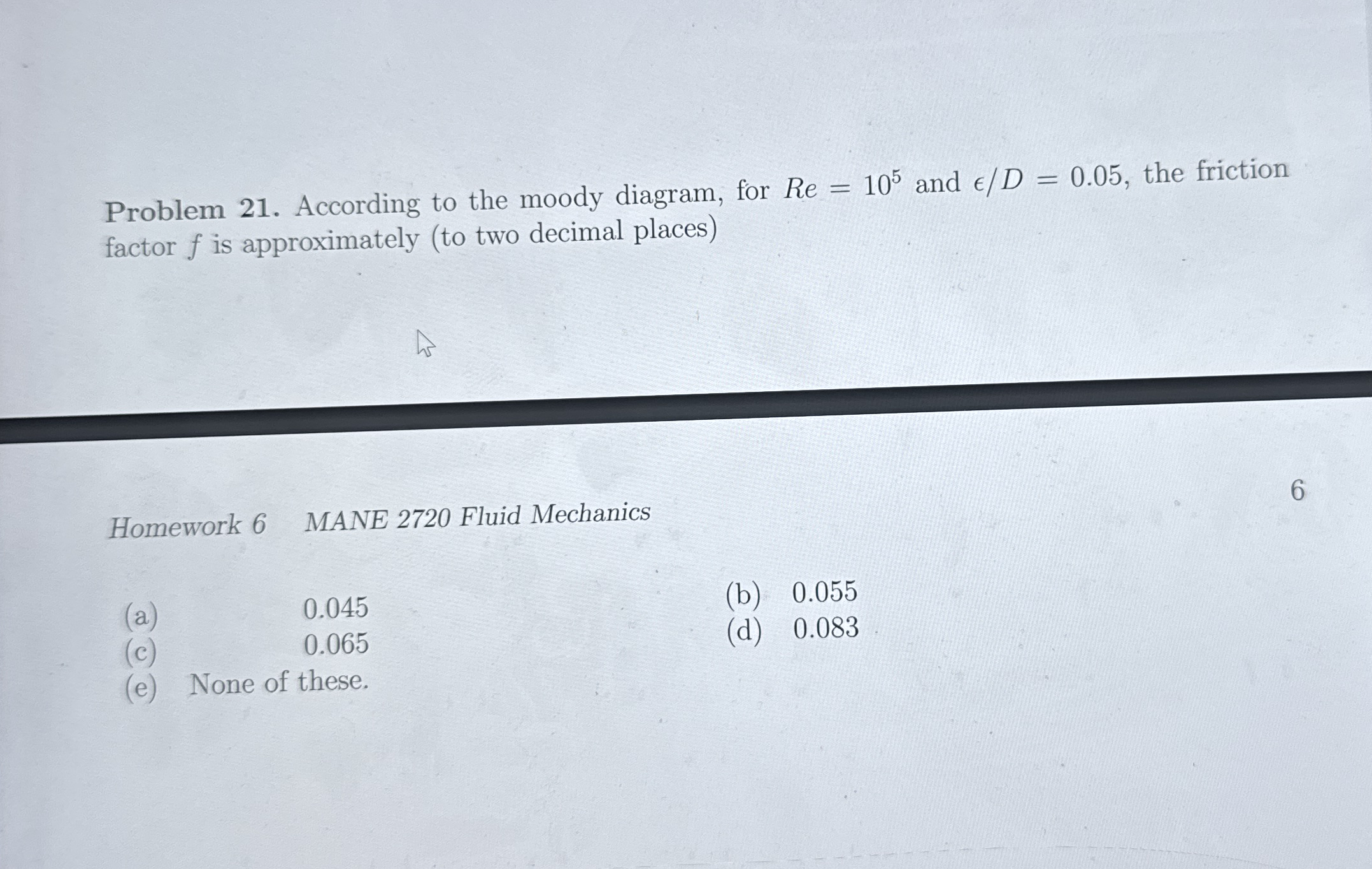 Problem 2 1 . According to the moody diagram, for
