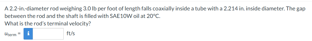 A 2 . 2 - in . - diameter rod weighing 3 . 0 lb