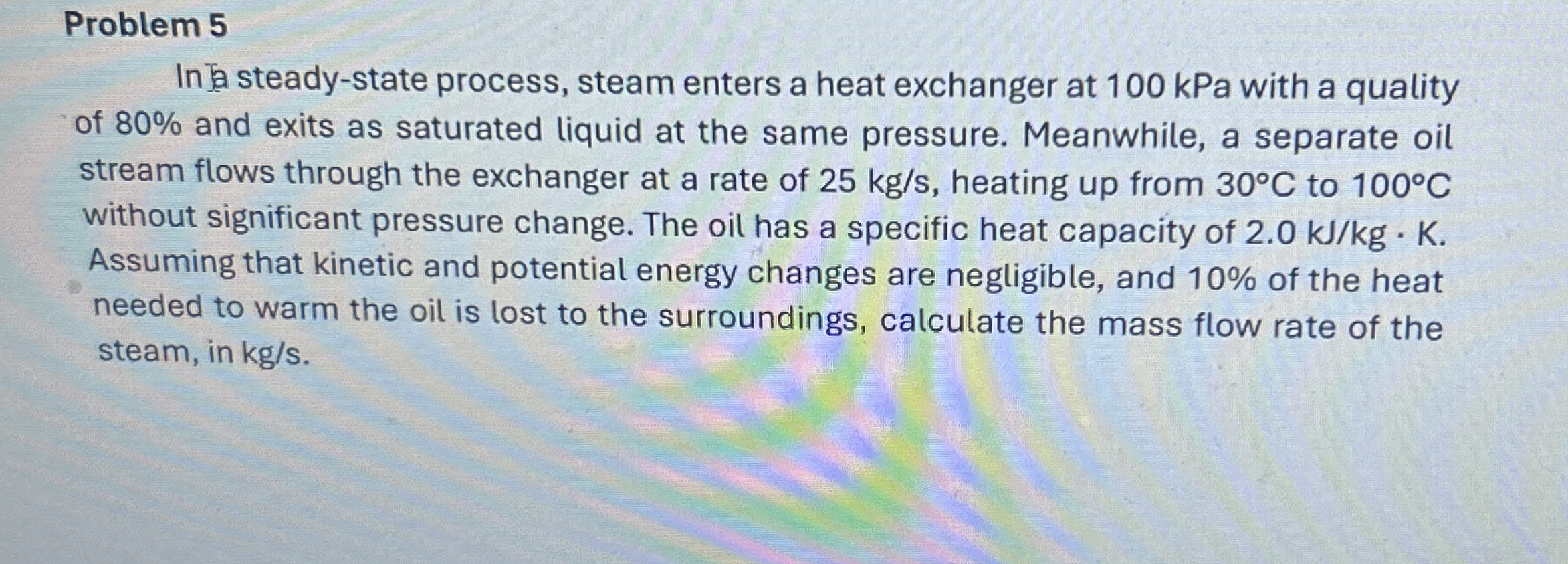 Problem 5 In Ja steady - state process, steam