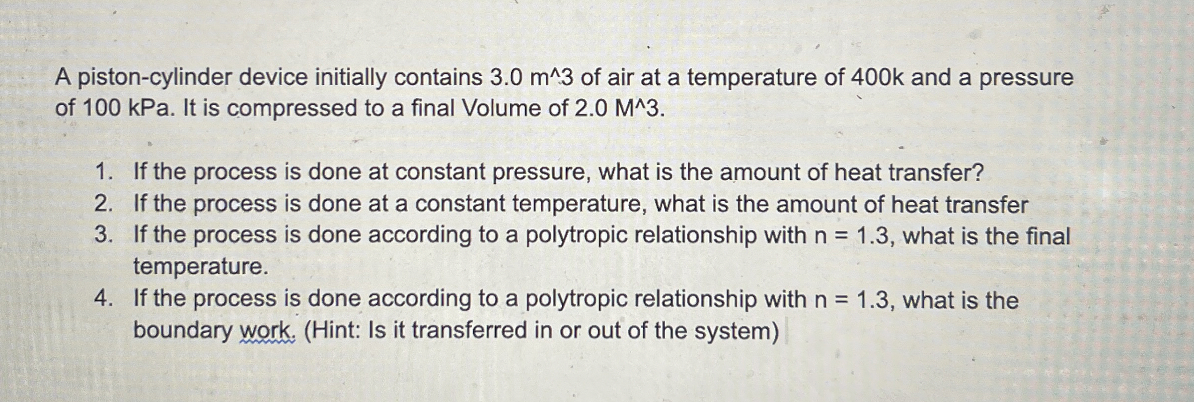 A piston - cylinder device initially contains 3 .
