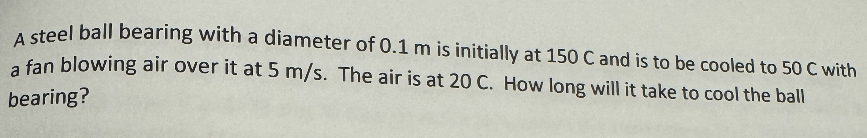 A steel ball bearing with a diameter of 0 . 1 m