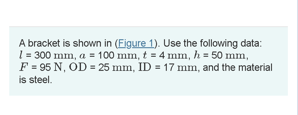 A bracket is shown in ( Figure 1 ) . Use the