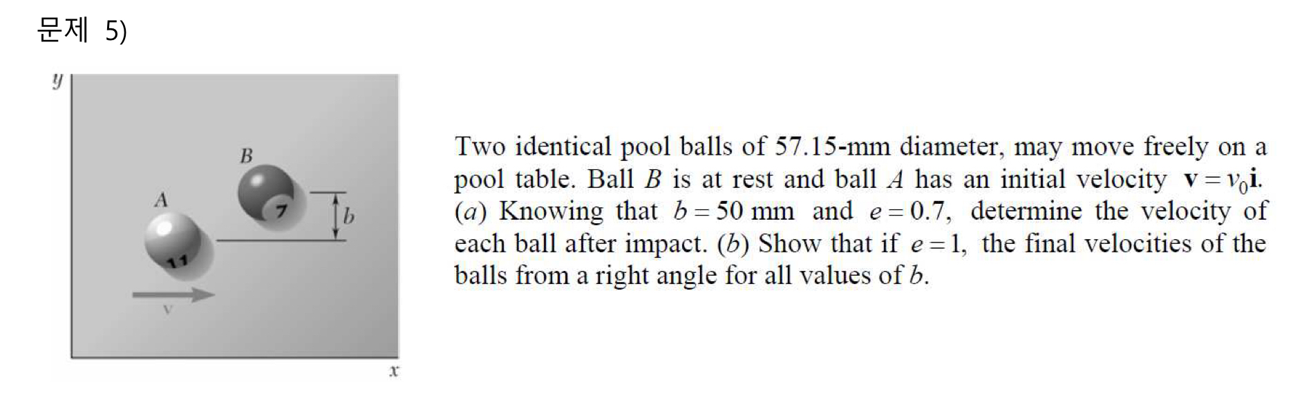5 ) Two identical pool balls of 5 7 . 1 5 - m m