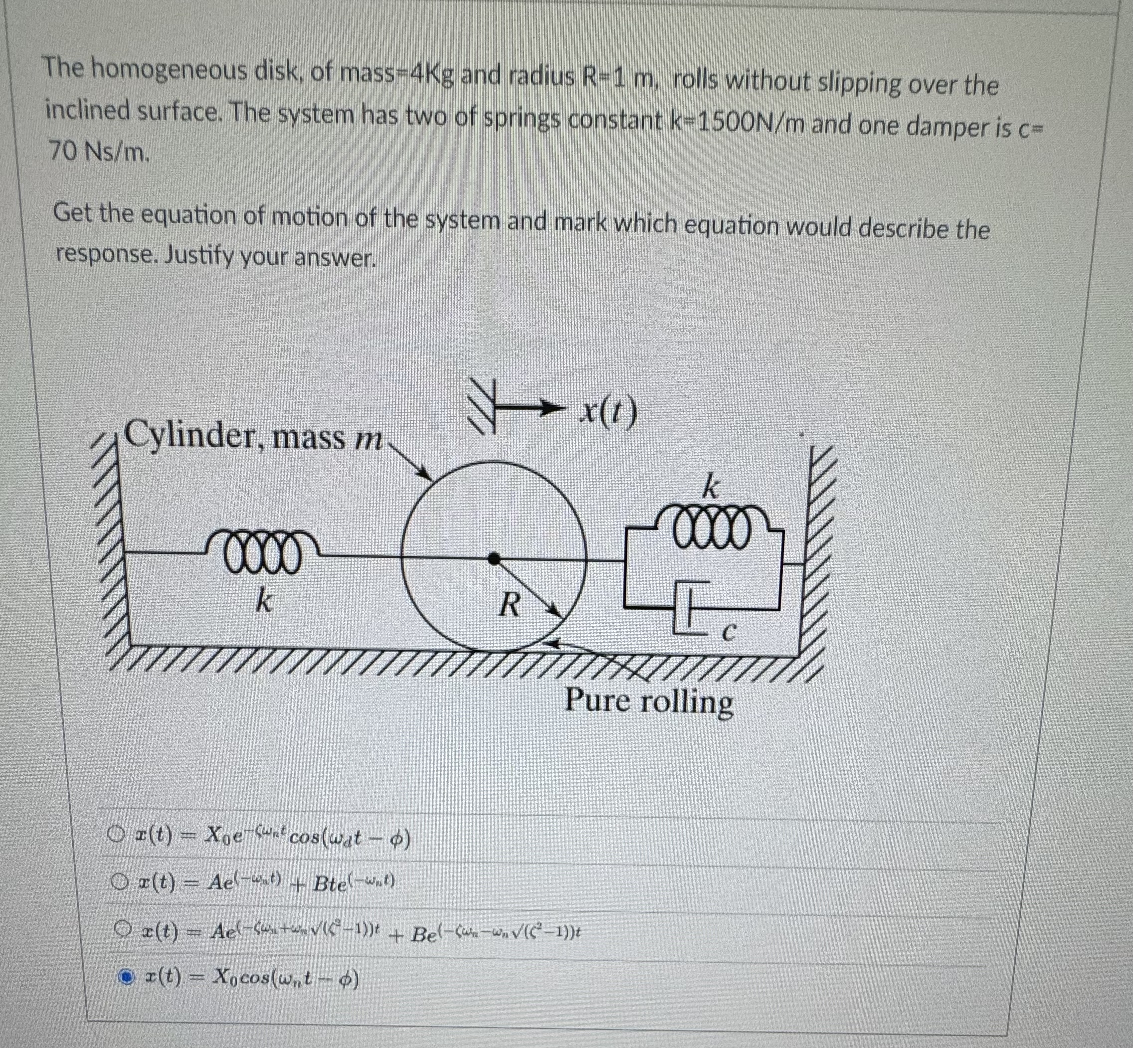 The homogeneous disk, of mass = 4 K g and radius