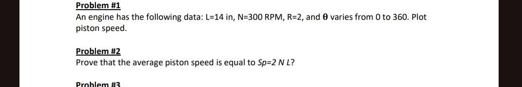 Problem # 2 Prove that the average piston speed