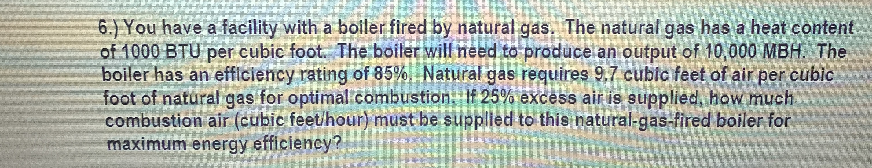 You have a facility with a boiler fired by
