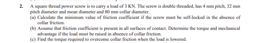 2 . A square thread power screw is to carry a