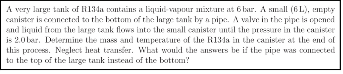 A very large tank of R 1 3 4 a contains a liquid