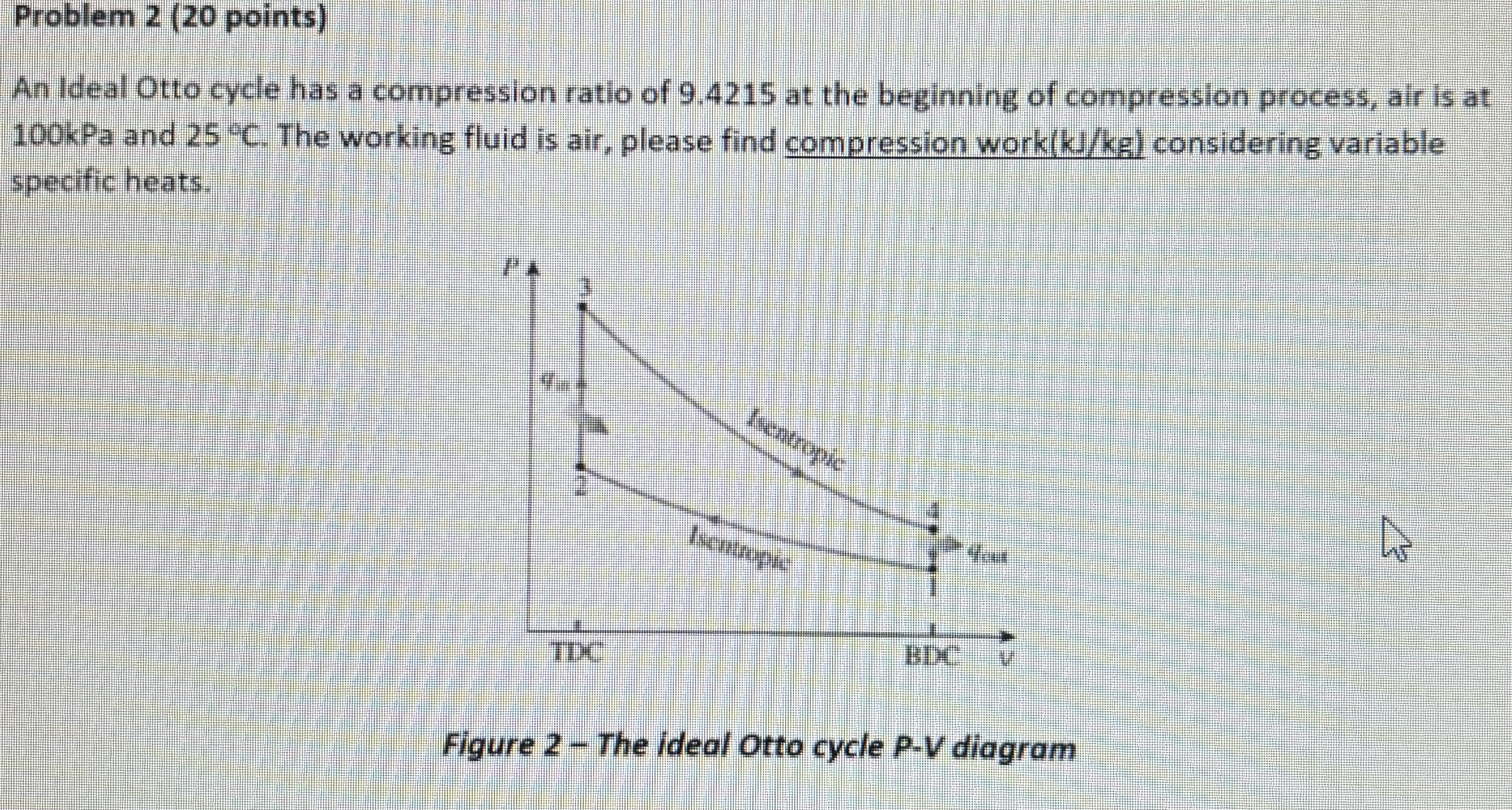Problem 2 ( 2 0 points ) An Ideal Otto cycle has