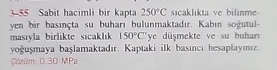 3 - 5 5 Sabit hacimli bir kapta 2 5 0 C