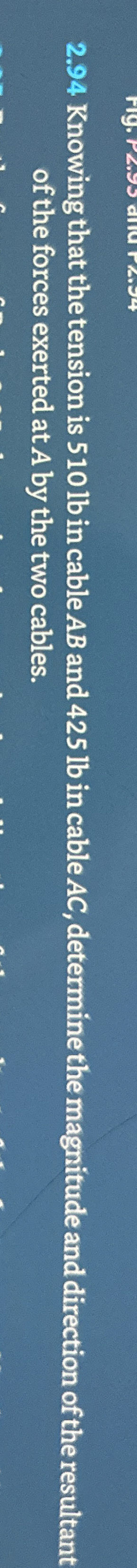 2 . 9 4 Knowing that the tension is 5 1 0 lb in