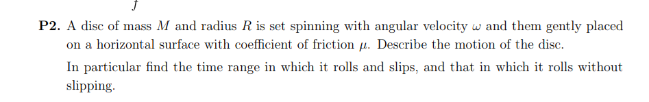 P 2 . A disc of mass M and radius R is set