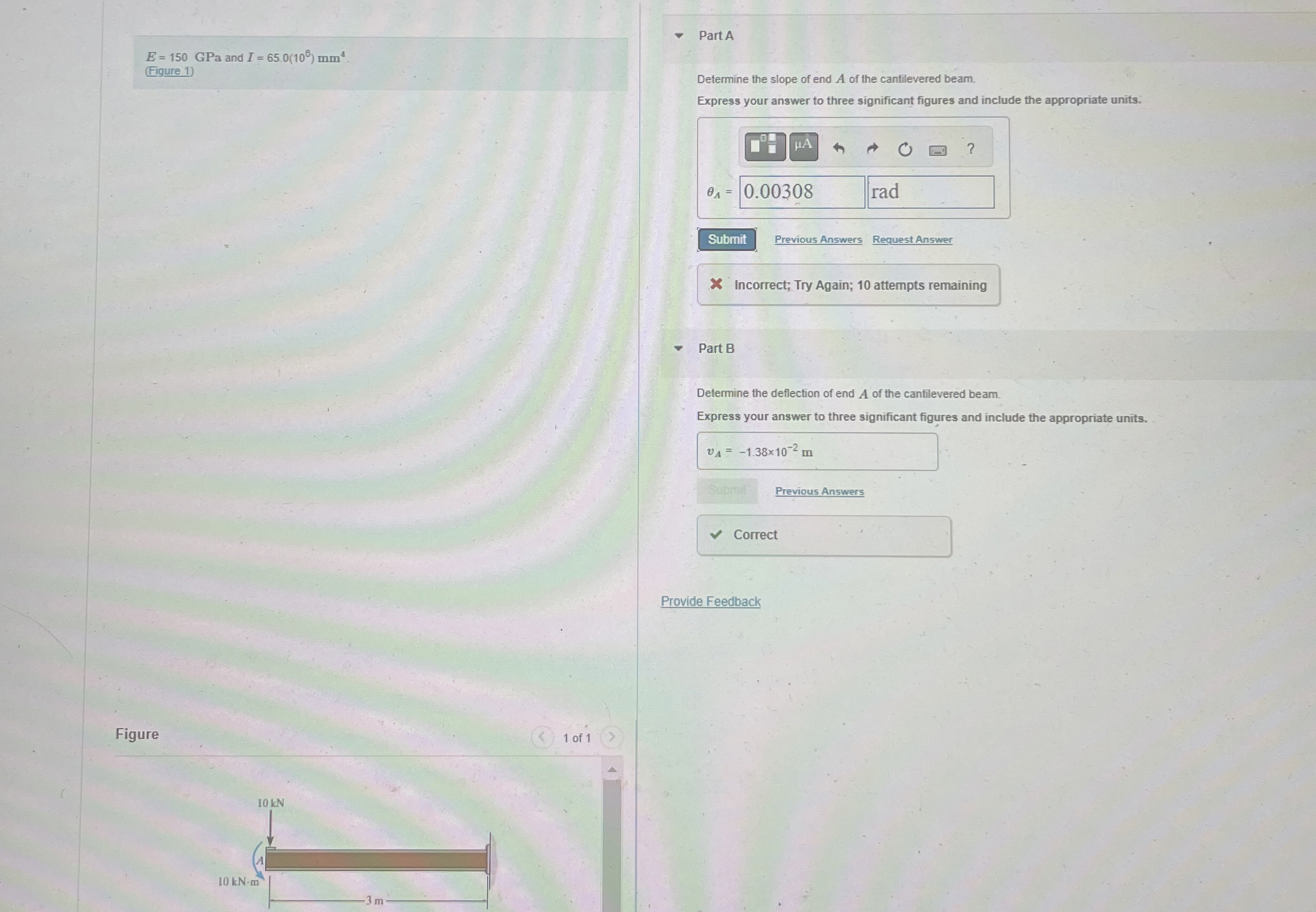 E = 1 5 0 GPa and I = 6 5 . 0 ( 1 0 6 ) m m 4 . (