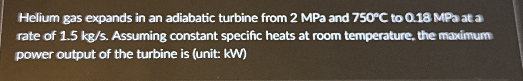 Helium gas expands in an adiabatic turbine from 2