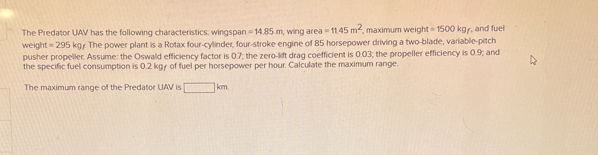 The Predator UAV has the following