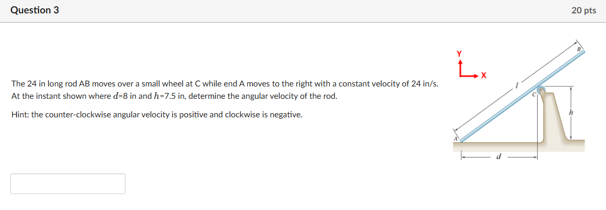 Question 3 The 2 4 in long rod \ ( A B \ ) moves
