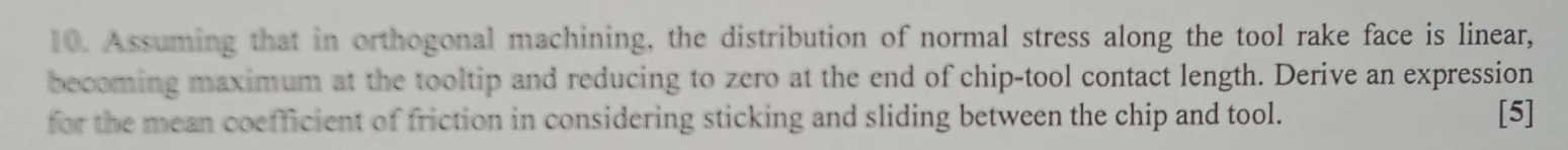1 0 . Assuming that in orthogonal machining, the
