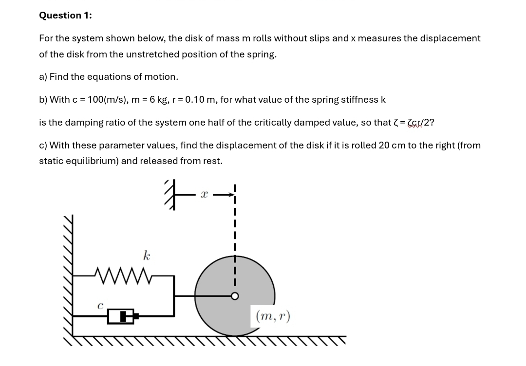 Question 1 : For the system shown below, the disk