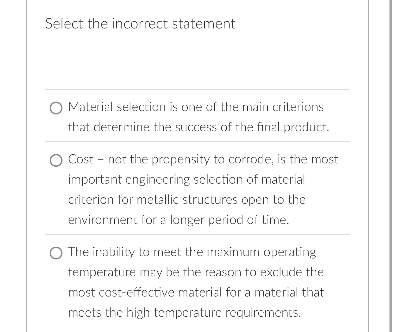 Select the incorrect statement Material selection