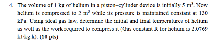 4 . The volume of 1 kg of helium in a piston -