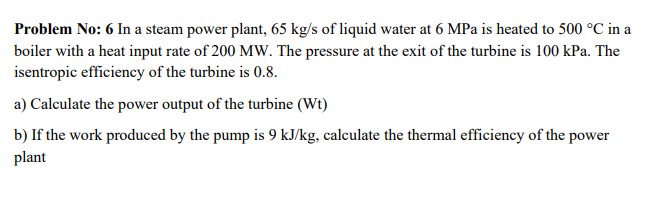 Problem No: 6 In a steam power plant, 6 5 kg / /