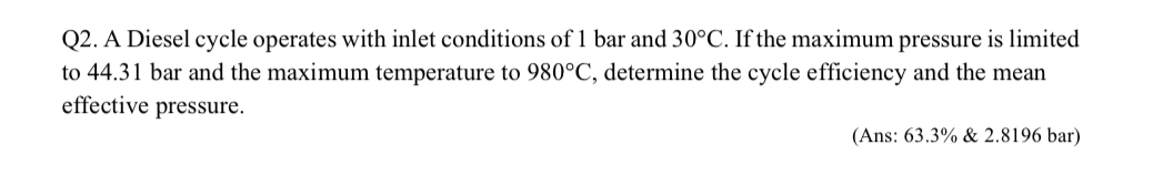 Q 2 . A Diesel cycle operates with inlet