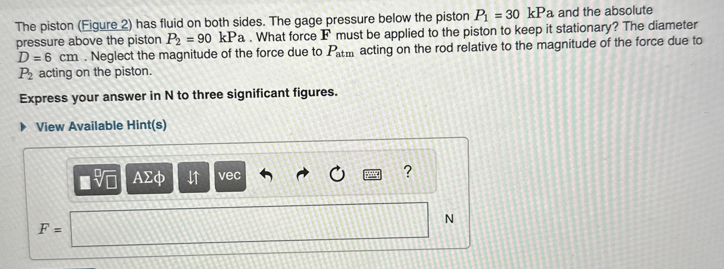 The piston ( Figure 2 ) has fluid on both sides.