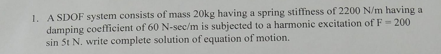 A SDOF system consists of mass 2 0 kg having a