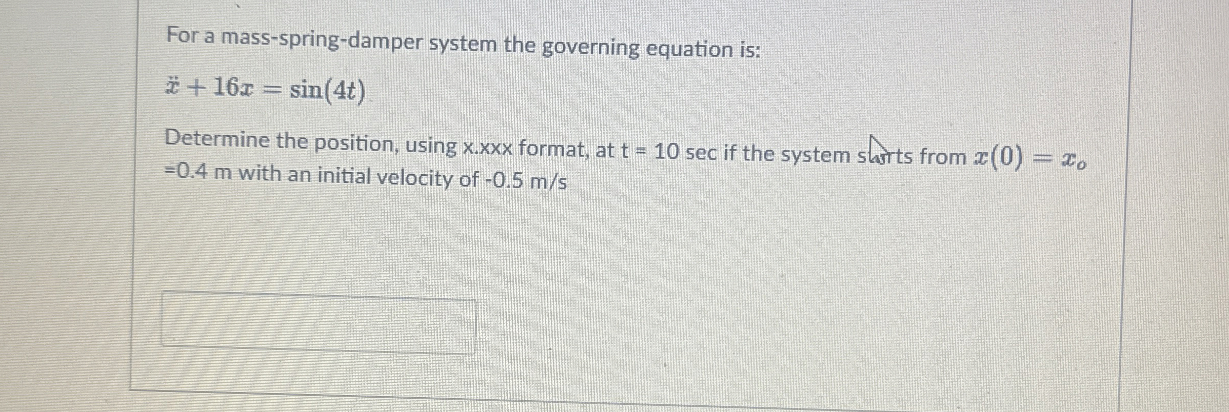For a mass - spring - damper system the governing