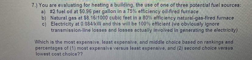 You are evaluating for heating a building, the