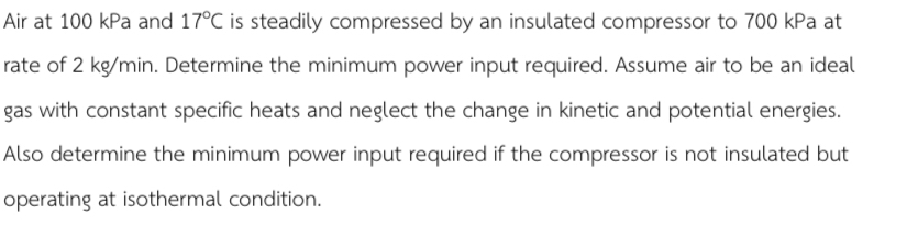 Air at 1 0 0 kPa and 1 7 C is steadily compressed