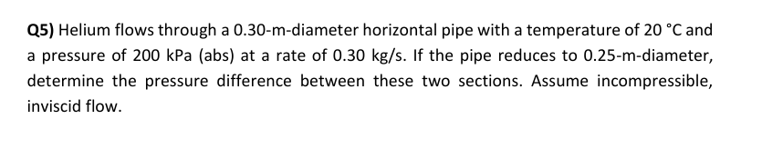 Q 5 ) Helium flows through a 0 . 3 0 - m -