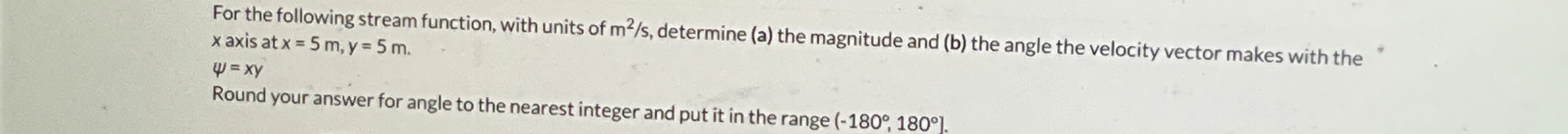 For the following stream function, with units of