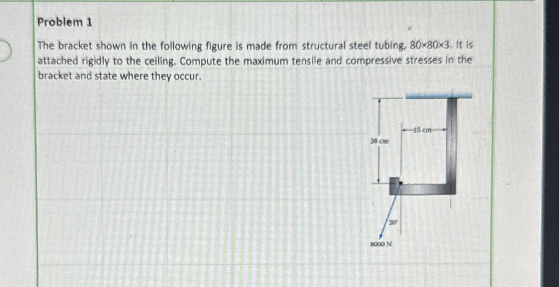 Problem 1 The bracket shown in the following