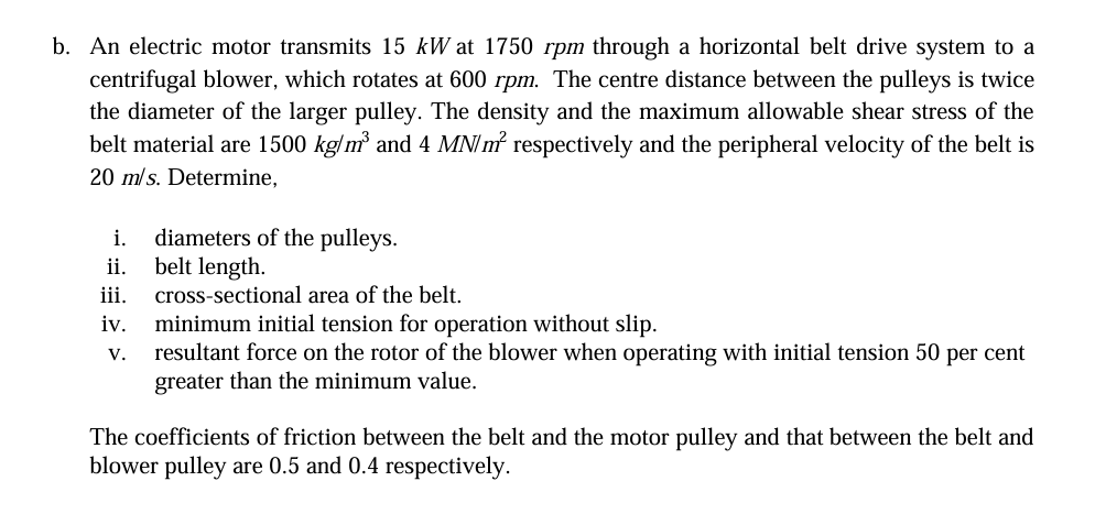 b . An electric motor transmits 1 5 kW at 1 7 5 0