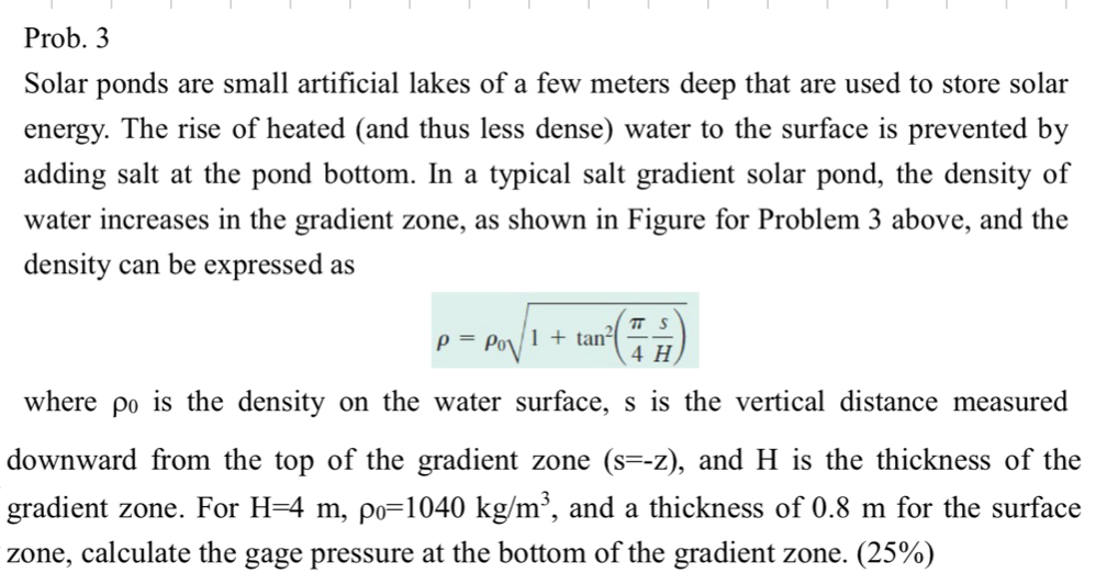 Prob. 3 Solar ponds are small artificial lakes of