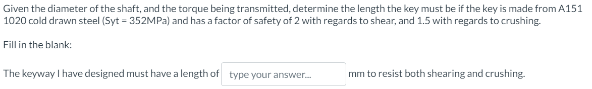 Shaft diameter = 3 1 mm Torque transmitted = 2 5