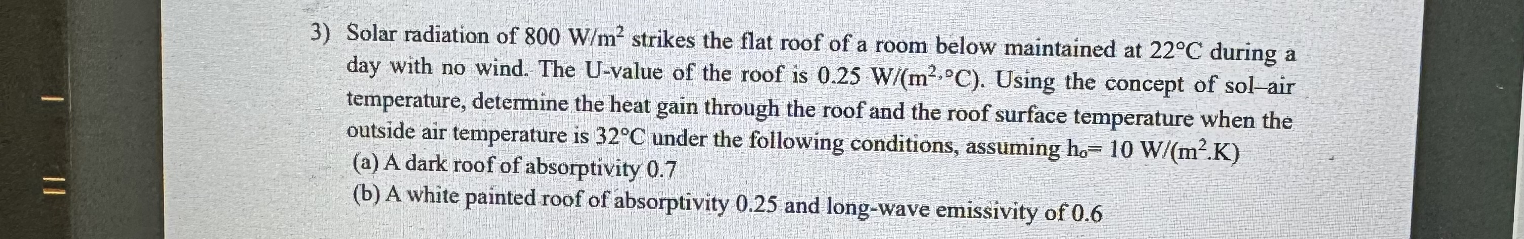 Solar radiation of 8 0 0 W m 2 strikes the flat