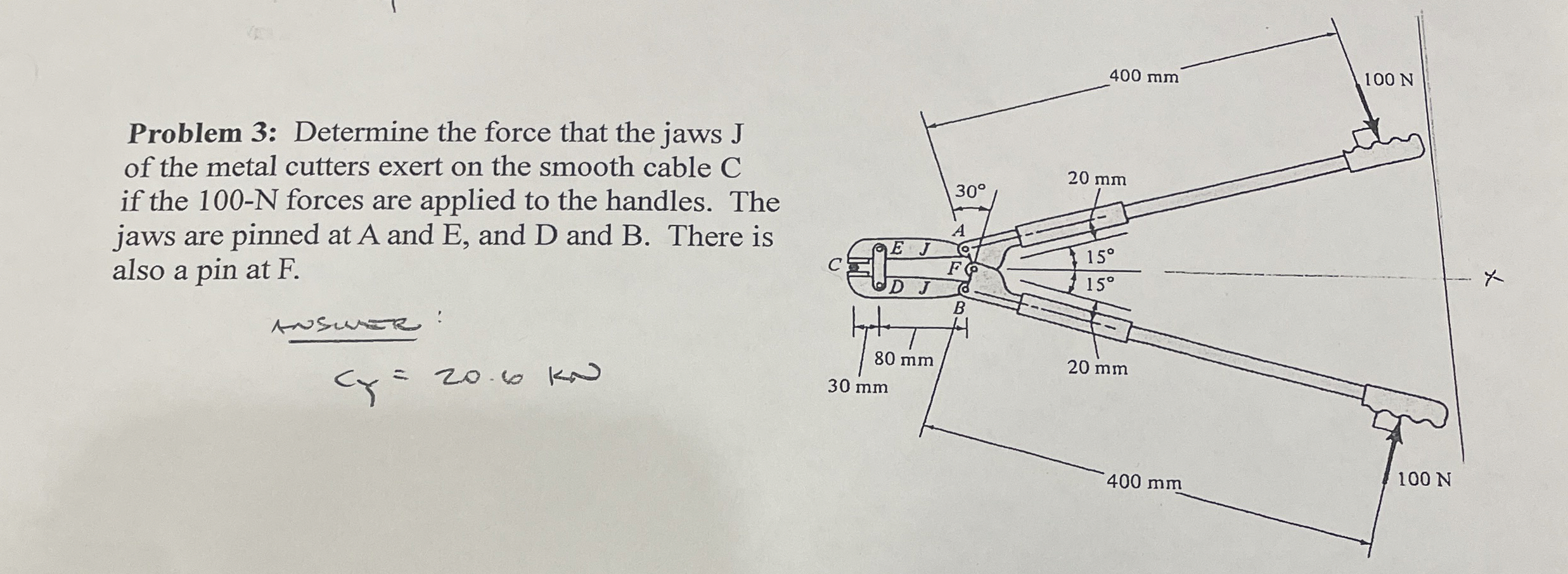 Problem 3 : Determine the force that the jaws J